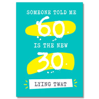 60 Is The New 30 Lying Twat Card
